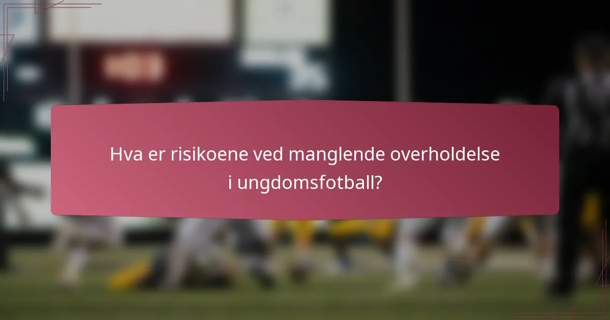 Hva er risikoene ved manglende overholdelse i ungdomsfotball?